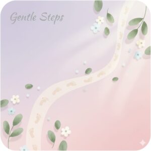 steps for gentle growth